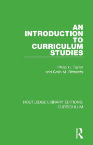 Title: An Introduction to Curriculum Studies / Edition 1, Author: Philip H. Taylor