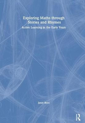 Exploring Maths through Stories and Rhymes: Active Learning in the Early Years