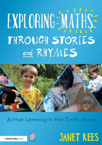 Exploring Maths through Stories and Rhymes: Active Learning in the Early Years / Edition 1