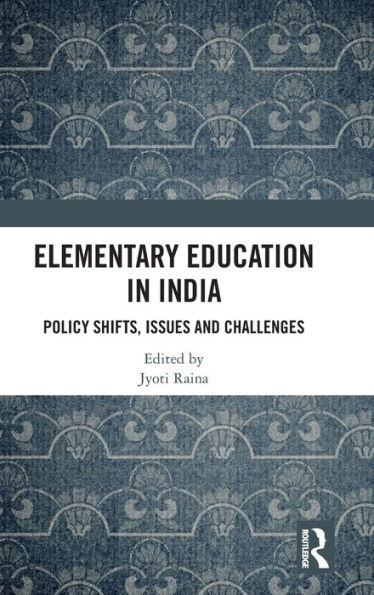 Elementary Education in India: Policy Shifts, Issues and Challenges / Edition 1