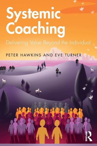 Systemic Coaching: Delivering Value Beyond the Individual / Edition 1