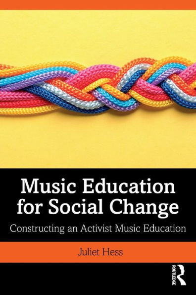 Music Education for Social Change: Constructing an Activist Music Education / Edition 1