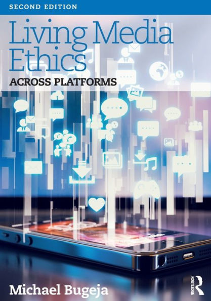 Living Media Ethics: Across Platforms / Edition 2