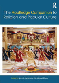 Title: The Routledge Companion to Religion and Popular Culture / Edition 1, Author: John C. Lyden