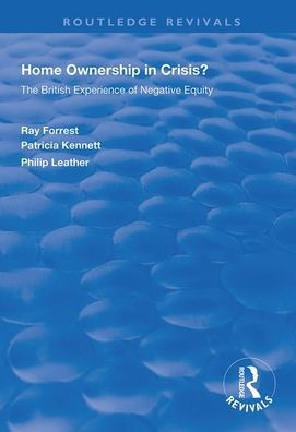 Home Ownership in Crisis?: The British Experience of Negative Equity / Edition 1