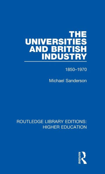 The Universities and British Industry: 1850-1970