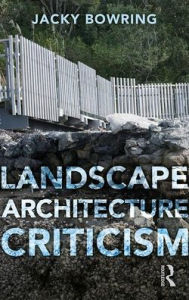 Title: Landscape Architecture Criticism, Author: Jacky Bowring