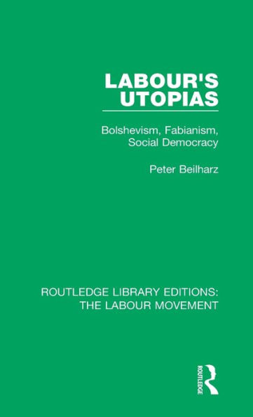 Labour's Utopias: Bolshevism, Fabianism