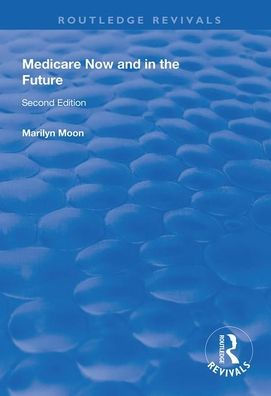 Medicare Now and in the Future / Edition 1