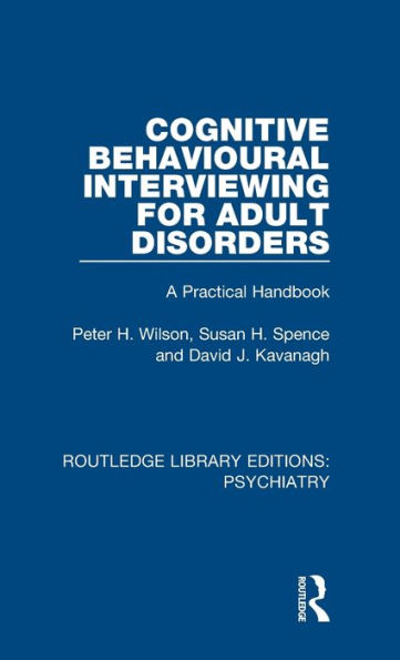 Cognitive Behavioural Interviewing for Adult Disorders: A Practical Handbook