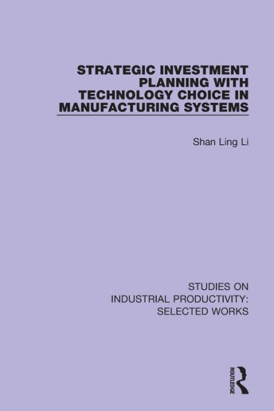 Strategic Investment Planning with Technology Choice Manufacturing Systems