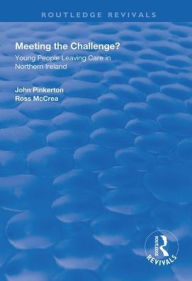 Title: Meeting the Challenge?: Young People Leaving Care in Northern Ireland / Edition 1, Author: John Pinkerton