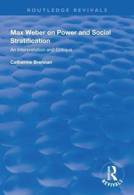 Max Weber on Power and Social Stratification: An Interpretation and Critique