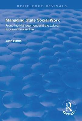 Managing State Social Work: Front-Line Management and the Labour Process Perspective