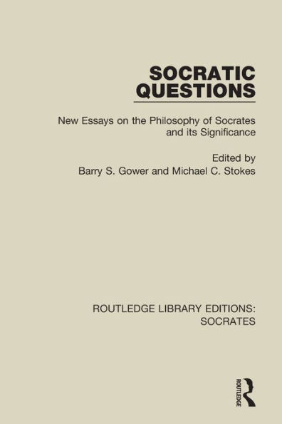 Socratic Questions: New Essays on the Philosophy of Socrates and its Significance / Edition 1