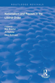 Title: Nationalism and Racism in the Liberal Order / Edition 1, Author: Bob Brecher