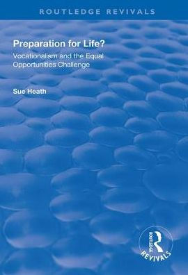 Preparation for Life?: Vocationalism and the Equal Opportunities Challenge