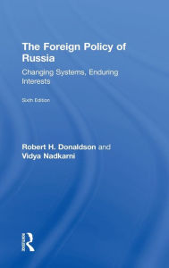 Title: The Foreign Policy of Russia: Changing Systems, Enduring Interests, Author: Robert H. Donaldson