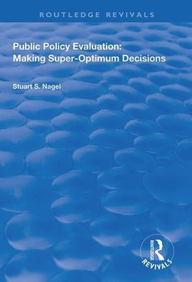 Public Policy Evaluation: Making Super-Optimum Decisions / Edition 1