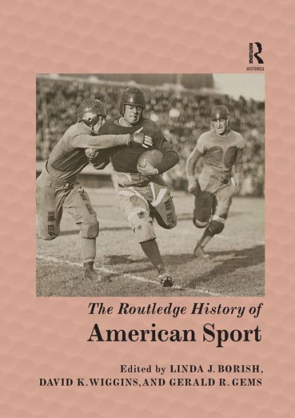 The Routledge History of American Sport / Edition 1