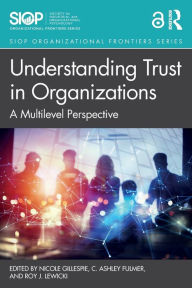 Title: Understanding Trust in Organizations: A Multilevel Perspective, Author: Nicole Gillespie