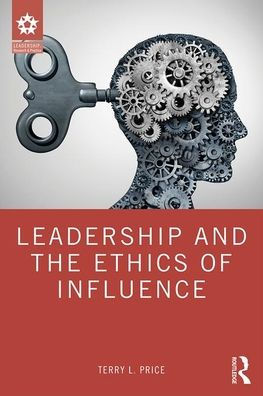 Leadership and the Ethics of Influence / Edition 1