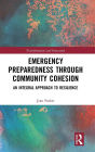 Emergency Preparedness through Community Cohesion: An Integral Approach to Resilience / Edition 1