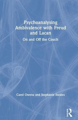 Psychoanalysing Ambivalence with Freud and Lacan: On and Off the Couch / Edition 1