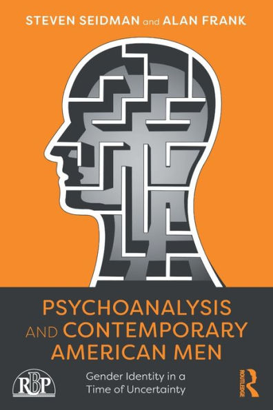 Psychoanalysis and Contemporary American Men: Gender Identity a Time of Uncertainty