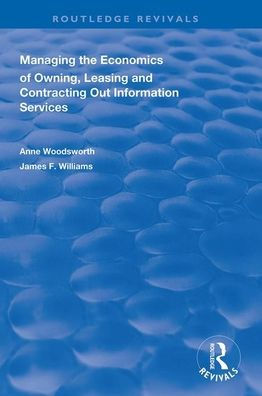 Managing the Economics of Owning, Leasing and Contracting Out Information Services / Edition 1