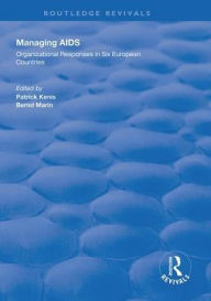Title: Managing AIDS: Organizational Responses in Seven European Countries / Edition 1, Author: Patrick Kenis
