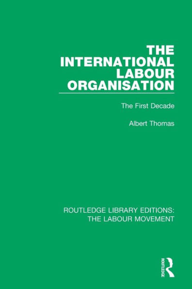 The International Labour Organisation: First Decade