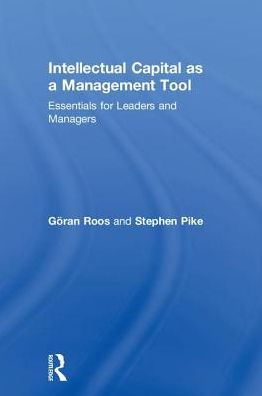 Intellectual Capital as a Management Tool: Essentials for Leaders and Managers
