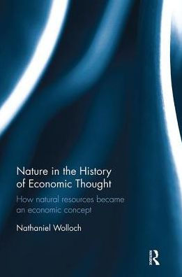 Nature in the History of Economic Thought: How Natural Resources Became an Economic Concept