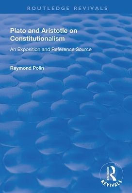 Plato and Aristotle on Constitutionalism: An Exposition and Reference Source
