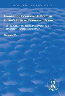 Pioneering Economic Reform China's Special Zones: The Promotion of Foreign Investment and Technology Transfer Shenzhen