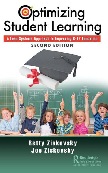 Optimizing Student Learning: A Lean Systems Approach to Improving K-12 Education, Second Edition / Edition 1