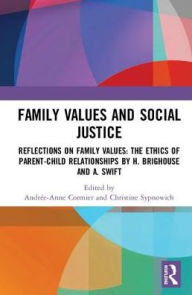Title: Family Values and Social Justice: Reflections on Family Values: the Ethics of Parent-Child Relationships by H. Brighouse and A. Swift, Author: Andrée-Anne Cormier
