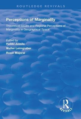 Perceptions of Marginality: Theoretical Issues and Regional Perceptions of Marginality in Geographical Space / Edition 1