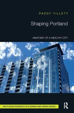 Shaping Portland: Anatomy of a Healthy City