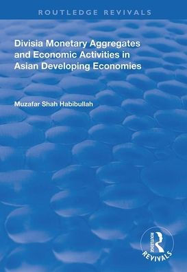 Divisia Monetary Aggregates and Economic Activities in Asian Developing Economies / Edition 1