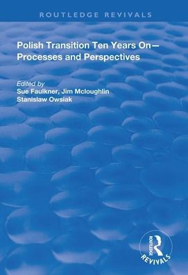 Polish Transition Ten Years On: Processes and Perspectives / Edition 1