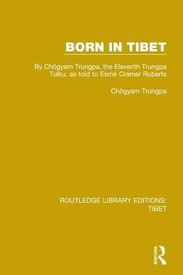 Born Tibet: By Chögyam Trungpa, the Eleventh Trungpa Tulku, as told to Esmé Cramer Roberts