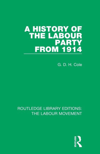 A History of the Labour Party from 1914 / Edition 1