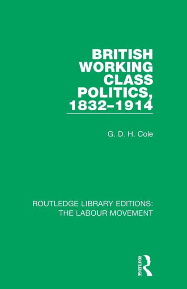 British Working Class Politics, 1832-1914 / Edition 1