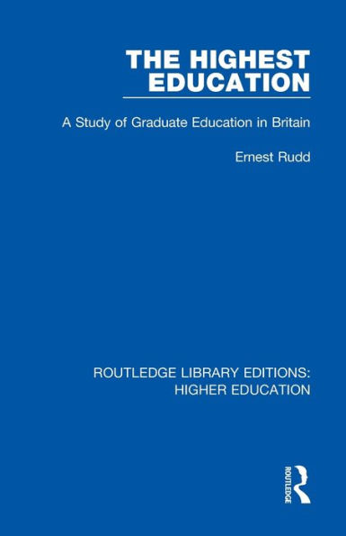 The Highest Education: A Study of Graduate Education in Britain / Edition 1