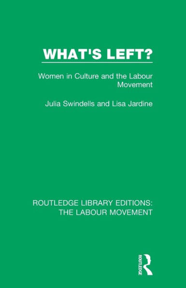 What's Left?: Women in Culture and the Labour Movement / Edition 1