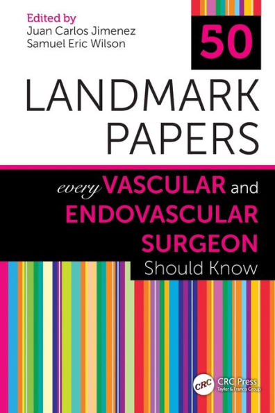 50 Landmark Papers Every Vascular and Endovascular Surgeon Should Know / Edition 1