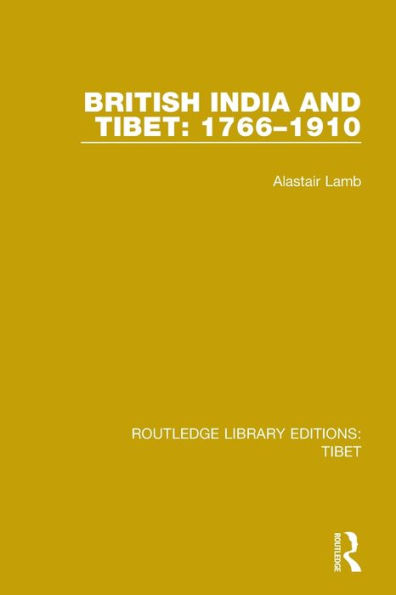 British India and Tibet: 1766-1910 / Edition 1