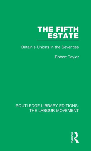 The Fifth Estate: Britain's Unions in the Seventies